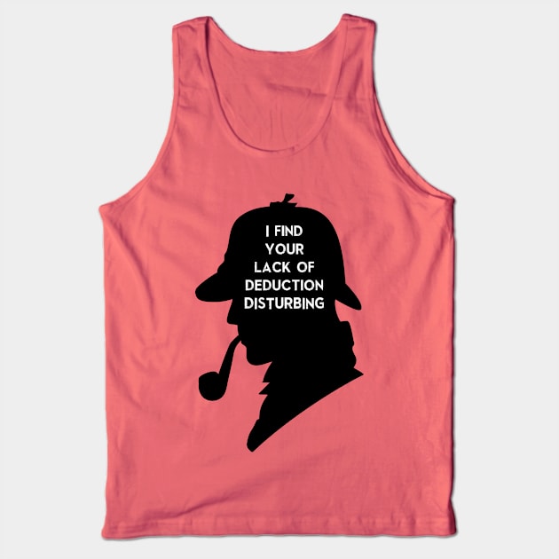 Sherlock I find your lack Tank Top by Alisterny